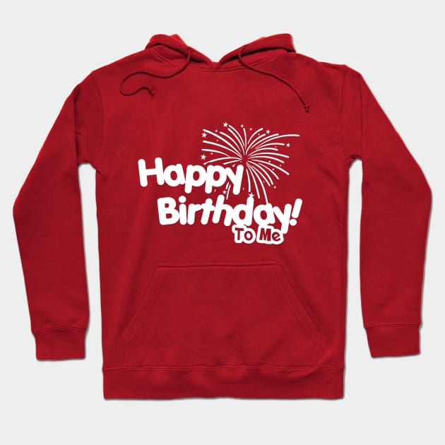 Happy Birthday To Me Hoodie by Javacustoms